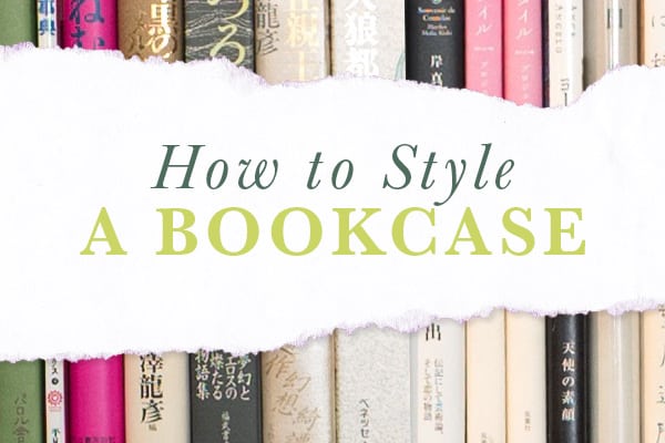 How to Style a Bookcase: Tips for Decorating Shelves