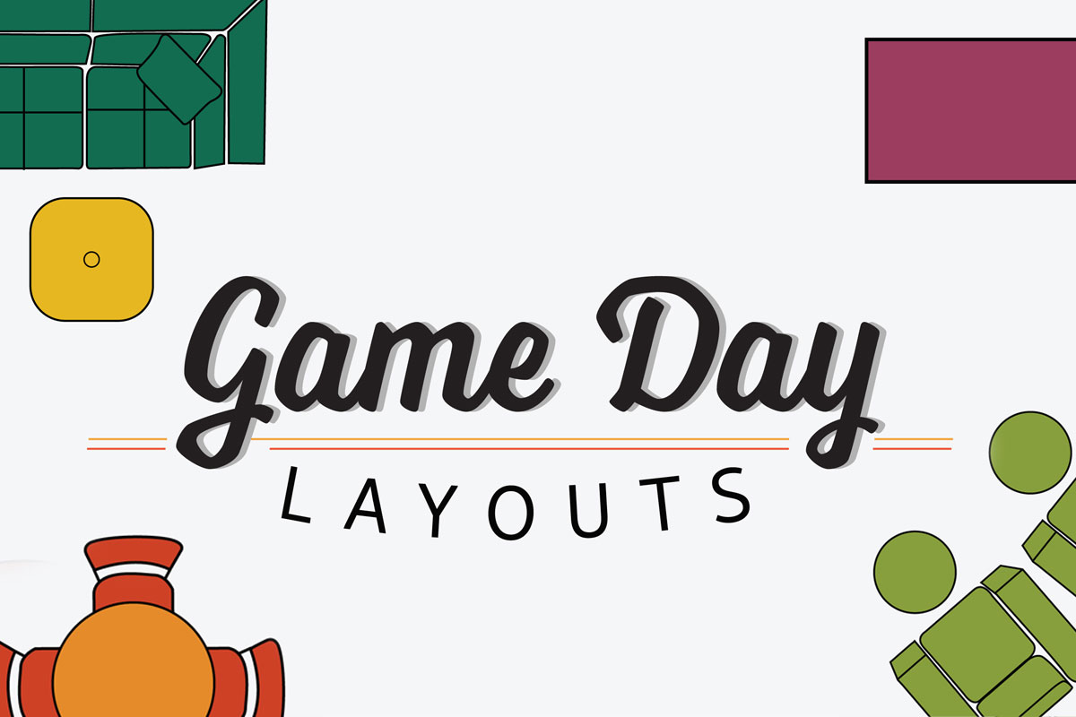 Game Day Layouts
